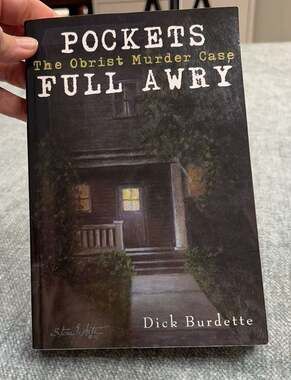 Pockets Full Awry: The Obrist Murder Case by Dick Burdette